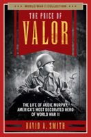 The Price of Valor: The Life of Audie Murphy, America's Most Decorated Hero of World War II 1621573176 Book Cover