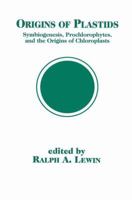 Origins of Plastids: Symbiogenesis, Prochlorophytes and the Origins of Chloroplasts 0412036916 Book Cover