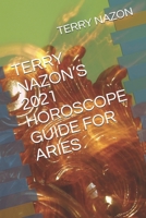 TERRY NAZON’S 2021 HOROSCOPE GUIDE FOR ARIES B08Y4HCGPZ Book Cover