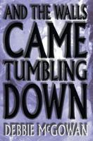 And The Walls Came Tumbling Down 1786450631 Book Cover