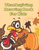 Thanksgiving Drawing Book for Kids: Super Cute Thanksgiving drawing book | turkey & Other Cute Stuff | Thanksgiving Gift idea For kids B08MHGFZDQ Book Cover