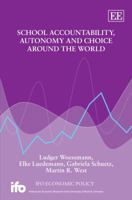 School Accountability, Autonomy and Choice Around the World (Ifo Economic Policy) 1848445296 Book Cover