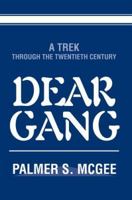 Dear Gang: A Trek Through The Twentieth Century 0595298435 Book Cover