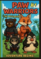 PAW WARRIORS #1; The Beginning: A Fun Animal Ninja Comic About Teamwork and Friendship for Kids Ages 3–8 (Paw Warriors Aventures) B0FQ441XH6 Book Cover