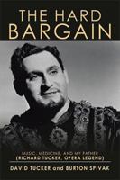 The Hard Bargain: Music, Medicine, and My Father (Richard Tucker, Opera Legend) 1543445586 Book Cover