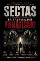 Sectas: Fábrica de fanatismos (Los Rostros del Mal) (Spanish Edition) B0H6PNLMSC Book Cover