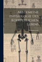 Allgemeine Physiologie Des Koerperlichen Lebens 1021664286 Book Cover