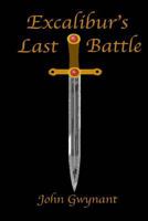 Excalibur's Last Battle 1477577548 Book Cover