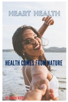 Heart health: Heart comes from  nature B08761GJ2V Book Cover