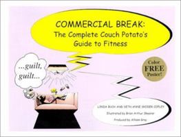 Commercial Break : The Complete Couch Potato's Guide to Fitness 0967713609 Book Cover