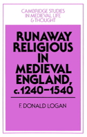 Runaway Religious in Medieval England, c.12401540 (Cambridge Studies in Medieval Life and Thought: Fourth Series) 0521520223 Book Cover