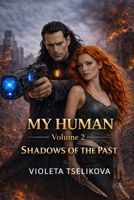 My Human: Volume 2. Shadows of the Past (My Human — Complete Volumes) B0GY3MMMSM Book Cover