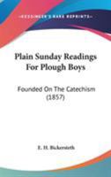 Plain Sunday Readings For Plough Boys: Founded On The Catechism 1104363895 Book Cover