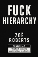 Fuck Hierarchy B0GR9W5GKS Book Cover
