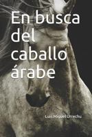 En busca del caballo árabe 1717866948 Book Cover