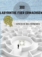 300 Labyrinthe Fuer Erwachsene Einfach Bis Extremes 1008998559 Book Cover