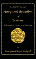 Margaret Beaufort of Bourne, Collyweston, Maxey and Deeping: The Tudor Dynasty 1839753684 Book Cover