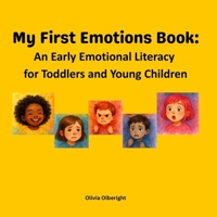 My First Emotions Book: An Early Emotional Literacy for Toddlers and Young Children: Helping little ones understand their first 5 big feelings- what ... to cope. Starter of Emotional intelligence. B0FHG9PRKB Book Cover