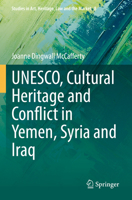 UNESCO, Cultural Heritage and Conflict in Yemen, Syria and Iraq (Studies in Art, Heritage, Law and the Market, 8) 3031196775 Book Cover