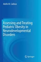 Assessing and Treating Pediatric Obesity in Neurodevelopmental Disorders 3319559222 Book Cover