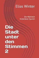 Die Stadt unter den Stimmen 2: Die Wahrheit hinterlässt Spuren (German Edition) B0GKXFNDGQ Book Cover
