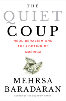 The Quiet Coup: Neoliberalism and the Looting of America 1324091169 Book Cover