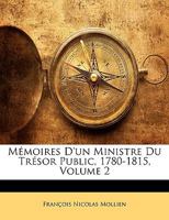 M�moires d'Un Ministre Du Tr�sor Public, 1780-1815; Volume 2 114855064X Book Cover