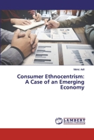 Consumer Ethnocentrism: A Case of an Emerging Economy 6200303444 Book Cover