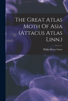 The Great Atlas Moth Of Asia 1017836736 Book Cover