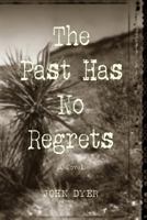 The Past Has No Regrets 1543265111 Book Cover