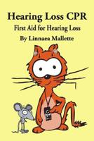 Hearing Loss CPR: First Aid for Hearing Loss 1097500225 Book Cover