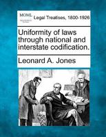 Uniformity of laws through national and interstate codification. 1240053614 Book Cover