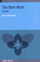 Bohr Atom: A Guide 0750336099 Book Cover