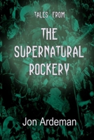 Tales from the Supernatural Rockery 1508985359 Book Cover