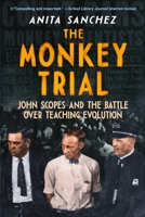 The Monkey Trial: John Scopes and the Battle over Teaching Evolution 0358457696 Book Cover