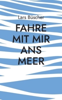 Fahre mit mir ans Meer (German Edition) 3757878442 Book Cover