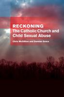 Reckoning: The Catholic Church and Child Sexual Abuse 1921511338 Book Cover