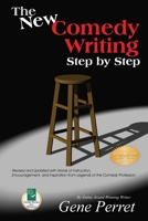 The New Comedy Writing Step by Step: Words of Instruction,encouragement and Inspiration from the Legends of the Comedy Profession 1884956661 Book Cover