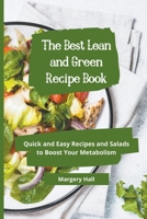 The Best Lean and Green Recipe Book: Quick and Easy Recipes and Salads to Boost your Metabolism B09FRZZNDX Book Cover