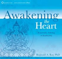 Awakening the Heart: A Somatic Training in Bodhicitta 1604078693 Book Cover