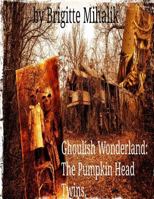 Ghoulish Wonderland: The Pumpkin Head Twins 1725868164 Book Cover