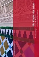 Die Länder Des Islam: Geschichte, Tradition Und Der Einbruch Der Moderne 3506765418 Book Cover