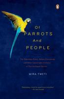 Of Parrots and People: The Sometimes Funny, Always Fascinating, and Often Catastrophic Collision of Two Intelligent Species 0670019690 Book Cover