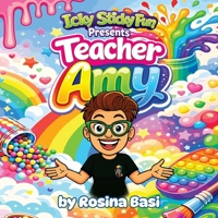 Icky Sticky Fun Presents: Teacher Amy B0GQGSST55 Book Cover