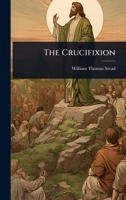 The Crucifixion 1023725975 Book Cover