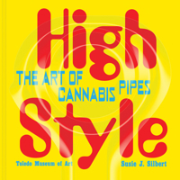 High Style: The Art of Cannabis Pipes 164657060X Book Cover