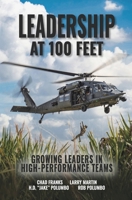 Leadership at 100 Feet: Growing Leaders in High-Performance Teams B0BW2CQZV9 Book Cover