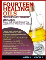 Fourteen Healing Oils You Can't Live Without And More! 1508471819 Book Cover