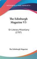 The Edinburgh Magazine V5: Or Literary Miscellany 1437332765 Book Cover