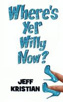 Where's Yer Willy Now? 0992845696 Book Cover